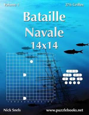 Bataille Navale 14x14 - Volume 1 - 276 Grilles de Nick Snels