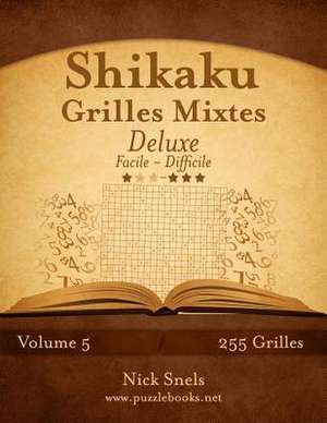 Shikaku Grilles Mixtes Deluxe - Facile a Difficile - Volume 5 - 255 Grilles de Nick Snels