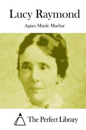 Lucy Raymond de Agnes Maule Machar