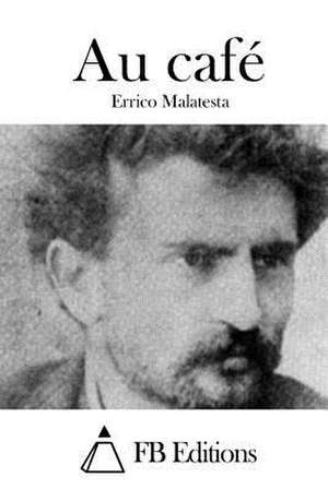 Au Cafe de Errico Malatesta