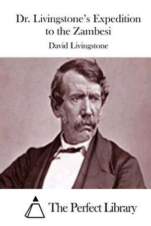 Dr. Livingstone's Expedition to the Zambesi de David Livingstone