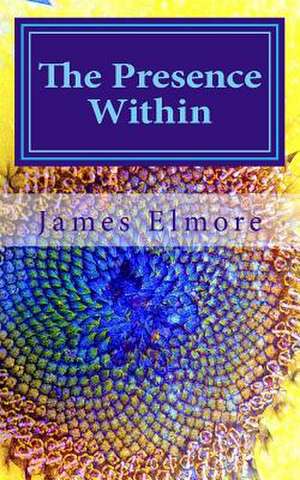 The Presence Within de James Elmore