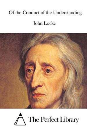 Of the Conduct of the Understanding de John Locke