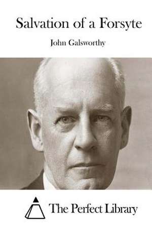 Salvation of a Forsyte de John Galsworthy