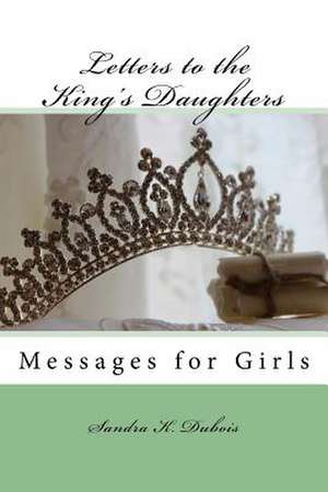 Letters to the King's Daughters de Sandra K. DuBois