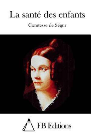 La Sante Des Enfants de Comtesse De Segur