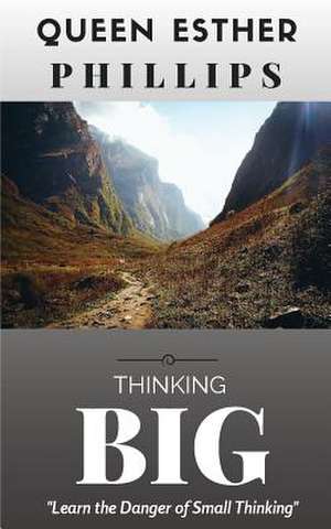 Thinking Big de Queen E. Phillips