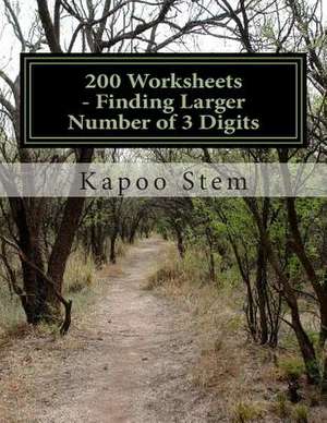 200 Worksheets - Finding Larger Number of 3 Digits de Kapoo Stem