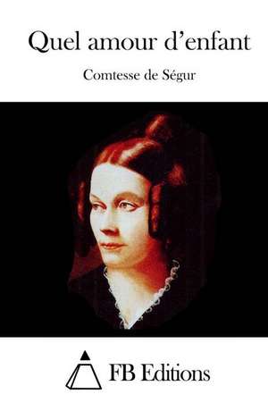 Quel Amour D'Enfant de Comtesse De Segur