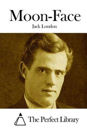 Moon-Face de Jack London