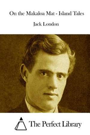 On the Makaloa Mat - Island Tales de Jack London