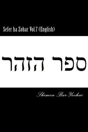 Sefer Ha Zohar Vol.7 (English) de Shimon Bar Yochai