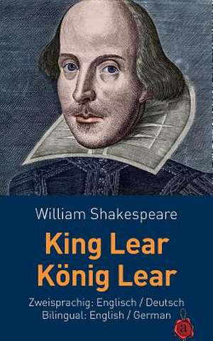 King Lear / Konig Lear. Shakespeare. Zweisprachig de William Shakespeare