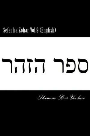 Sefer Ha Zohar Vol.9 (English) de Shimon Bar Yochai