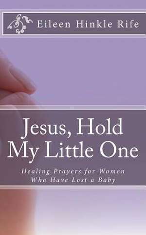 Jesus, Hold My Little One de Eileen Hinkle Rife