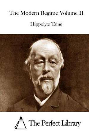 The Modern Regime Volume II de Hippolyte Taine