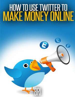 How to Use Twitter to Make Money Online