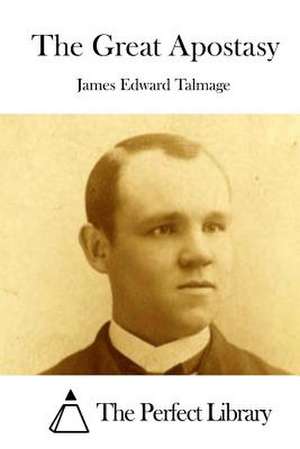 The Great Apostasy de Talmage, James Edward