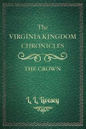 The Virginia Kingdom Chronicles de L. L. Livesey