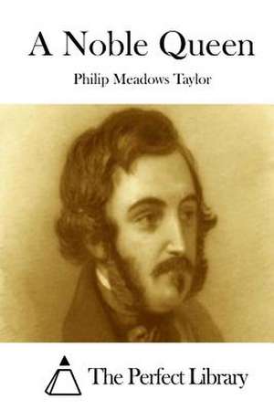 A Noble Queen de Philip Meadows Taylor