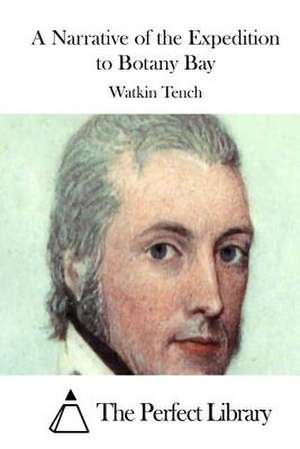 A Narrative of the Expedition to Botany Bay de Watkin Tench