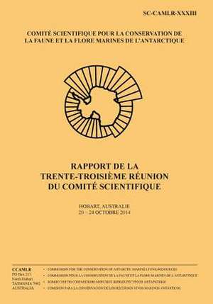 Rapport de La Trente-Troisieme Reunion Du Comite Scientifique de Commission Pour La Conservation De La Fa