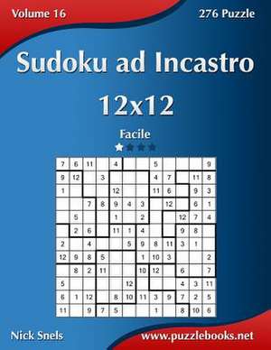 Sudoku Ad Incastro 12x12 - Facile - Volume 16 - 276 Puzzle de Nick Snels