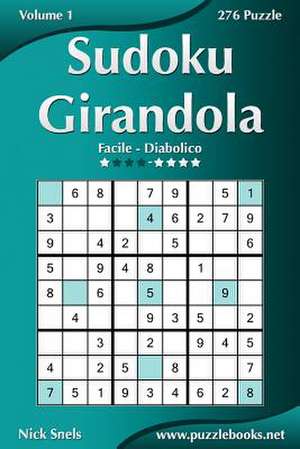 Sudoku Girandola - Da Facile a Diabolico - Volume 1 - 276 Puzzle de Nick Snels