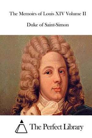 The Memoirs of Louis XIV Volume II de Duke Of Saint-Simon