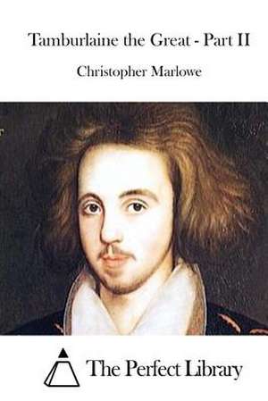 Tamburlaine the Great - Part II de Christopher Marlowe