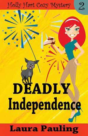 Deadly Independence de Laura Pauling