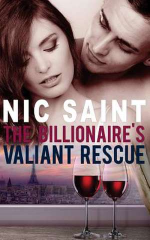 The Billionaire's Valiant Rescue de Nic Saint