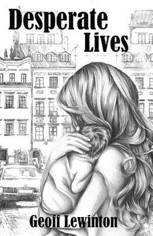 Desperate Lives de Geoff Lewinton