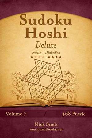 Sudoku Hoshi Deluxe - Da Facile a Diabolico - Volume 7 - 468 Puzzle de Nick Snels