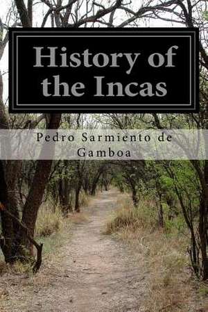 History of the Incas de Pedro Sarmiento De Gamboa