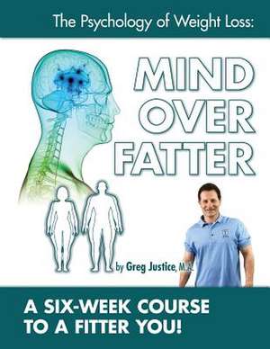 Mind Over Fatter 6 Week Course Workbook de Greg Justice Ma