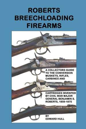 Roberts Breechloading Firearms de Edward Hull