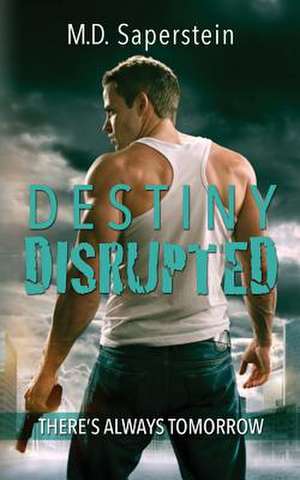 Destiny Disrupted de M. D. Saperstein