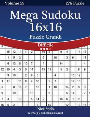 Mega Sudoku 16x16 Puzzle Grandi - Difficile - Volume 59 - 276 Puzzle de Nick Snels