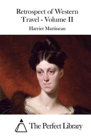 Retrospect of Western Travel - Volume II de Harriet Martineau