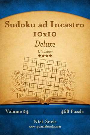 Sudoku Ad Incastro 10x10 Deluxe - Diabolico - Volume 24 - 468 Puzzle de Nick Snels