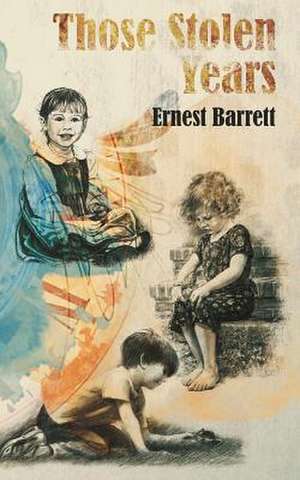 Those Stolen Years de Ernest Barrett