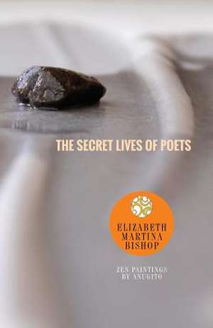 The Secret Lives of Poets de Elizabeth Martina Bishop