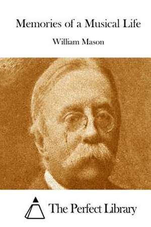 Memories of a Musical Life de William Mason