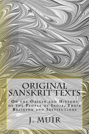 Original Sanskrit Texts de J. Muir