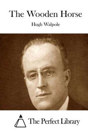 The Wooden Horse de Hugh Walpole