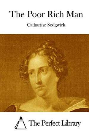 The Poor Rich Man de Catharine Sedgwick