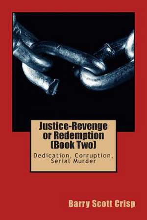 Justice-Revenge or Redemption (Book Two) de MR Barry Scott Crisp