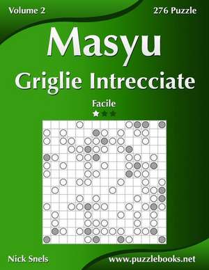 Masyu Griglie Intrecciate - Facile - Volume 2 - 276 Puzzle de Nick Snels