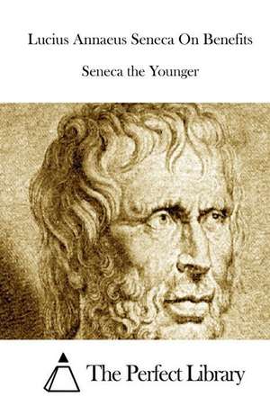 Lucius Annaeus Seneca on Benefits de Lucius Annaeus Seneca